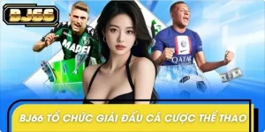 BJ66 Tổ Chức Giải Đấu Cá Cược Thể Thao Trực Tuyến Lớn Nhất Năm