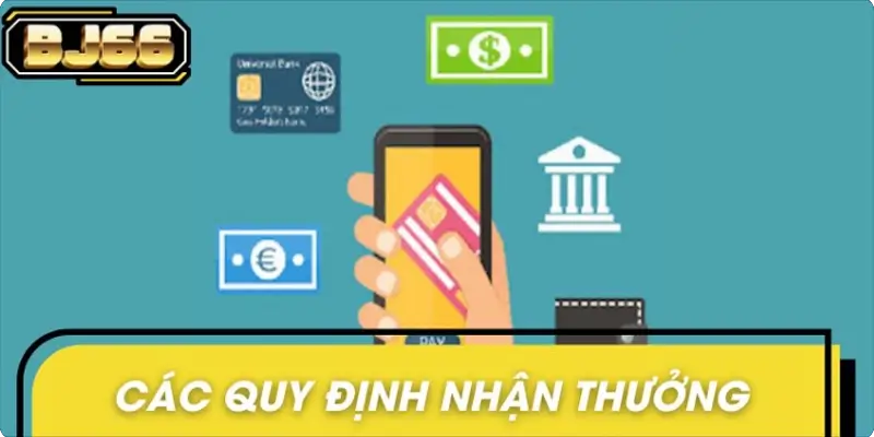 Các quy định game thủ cần nắm khi tham gia nhận thưởng