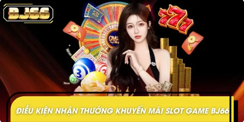 Điều kiện tham gia khuyến mãi slot game BJ66