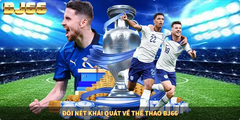 Đôi nét khái quát về thể thao BJ66
