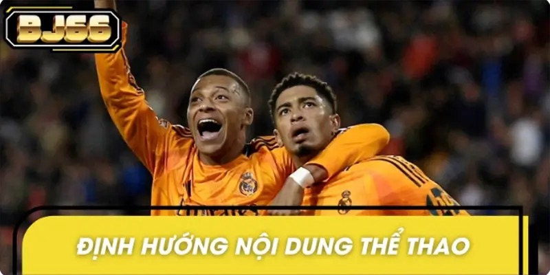 Giới thiệu về BJ66 và định hướng phát triển nội dung thể thao