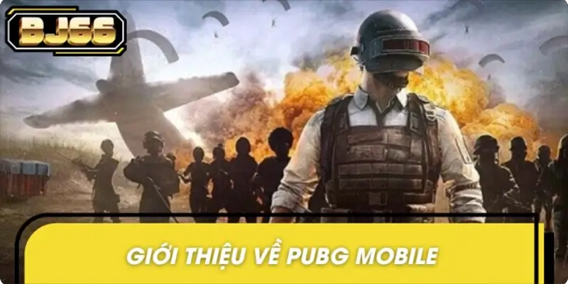Vài nét thông tin về tựa game PUBG Mobile