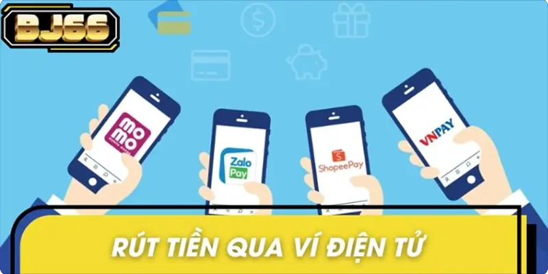 Hướng dẫn bet thủ rút tiền nhanh chóng qua ví điện tử 