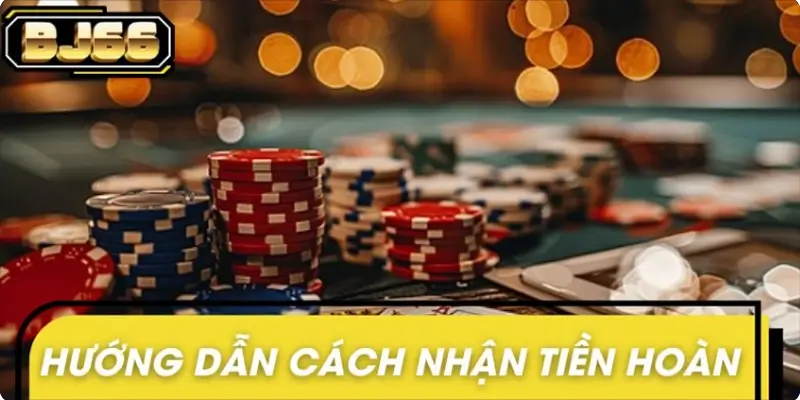 Hướng dẫn cách nhận tiền hoàn thua cược hàng tuần