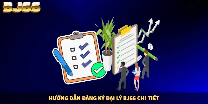 Hướng dẫn đăng ký đại lý BJ66 chi tiết