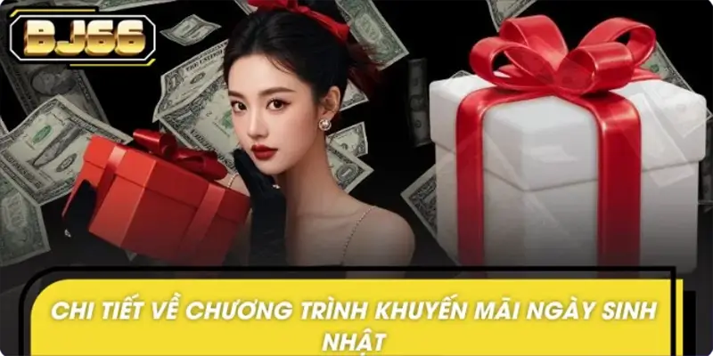 Khám phá chi tiết chính sách khuyến mãi sinh nhật từ nhà cái 