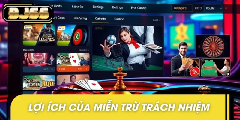 Lợi ích khi hội viên hiểu rõ chính sách miễn trừ trách nhiệm nhà cái