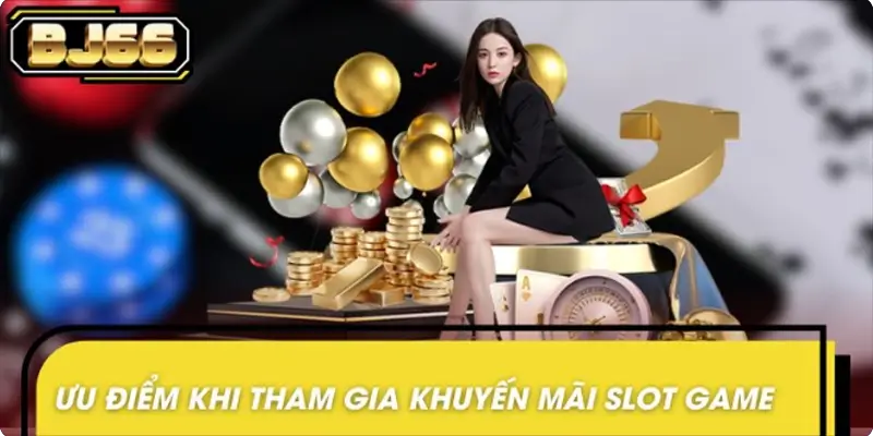 Lợi ích từ khuyến mãi sảnh slot game đem lại cho người chơi 