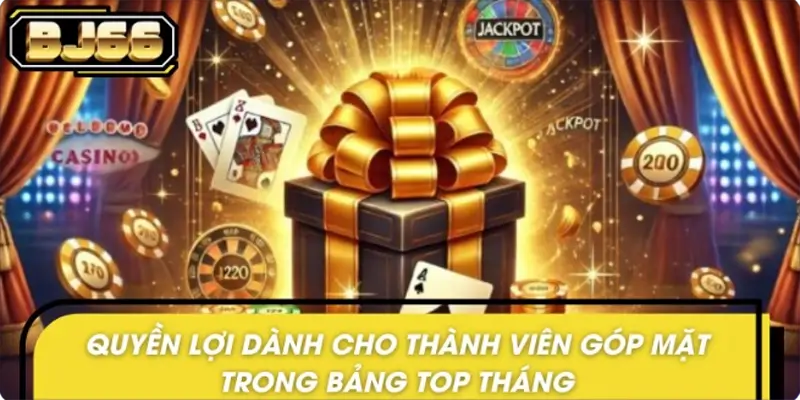 Lợi thế khi tham gia BJ66 vinh danh top người chơi tháng