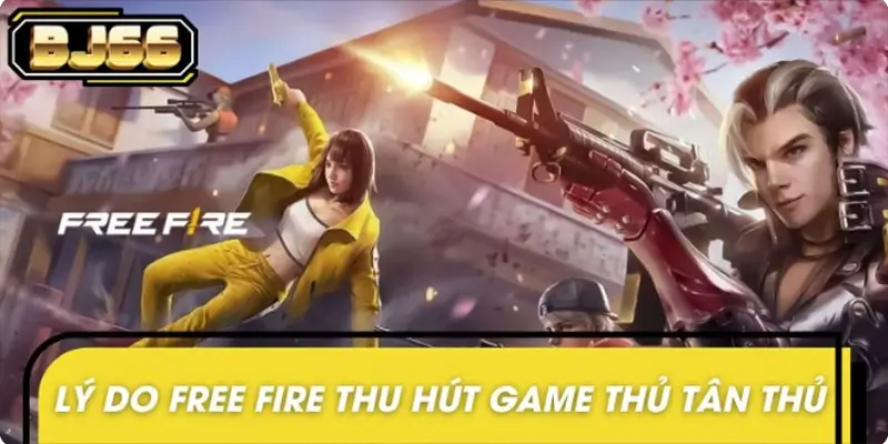 Lý do Free Fire thu hút cộng đồng game thủ tân thủ