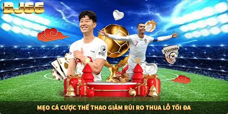 Mẹo cá cược thể thao giảm rủi ro thua lỗ tối đa