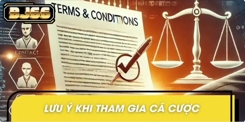 Điều Khoản Điều Kiện ở BJ66 – Người Chơi Cần Nấm Rõ 2 Một số lưu ý khi tham gia cá cược tại BJ66