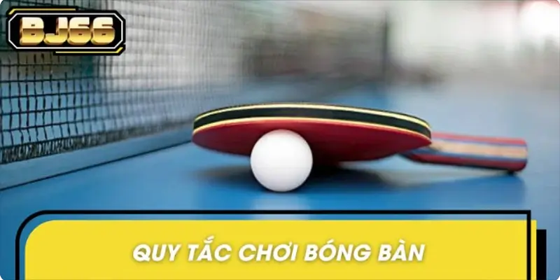 Quy tắc chơi bóng bàn