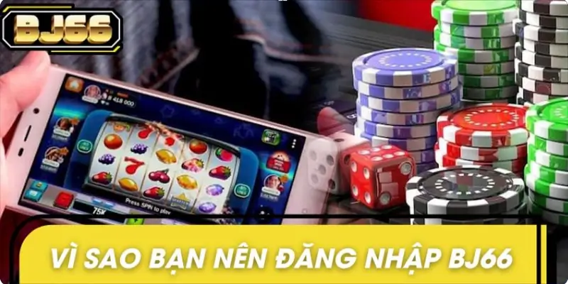 Vì sao bạn nên đăng nhập BJ66 ngay hôm nay?